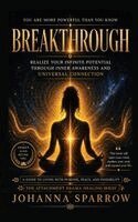 Johanna Sparrow - Breakthrough Realize Your Infinite Potential Through Inner Awareness and Universal Connection, Häftad
