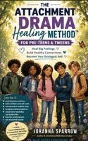 Johanna Sparrow - ATTACHMENT DRAMA HEALING METHOD For Pre-Teens & Tweens, Häftad