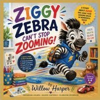 Willow Harper - Ziggy Zebra Can't Stop Zooming!, Häftad