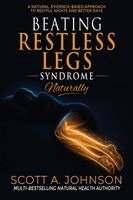 Scott A Johnson - Beating Restless Legs Syndrome Naturally, Häftad