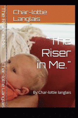 Char-Lottie Langlais - "The Riser in Me.": By: Char-lottie langlais, Häftad