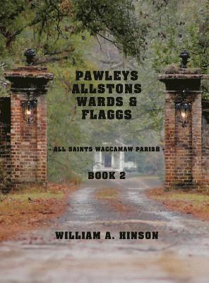 bokomslag Pawleys, Allstons, Wards & Flaggs Book 2: All Saints Waccamaw Parish