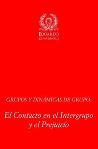 bokomslag Grupos Y Dinámicas de Grupo: El Contacto En El Intergrupo Y El Prejuicio