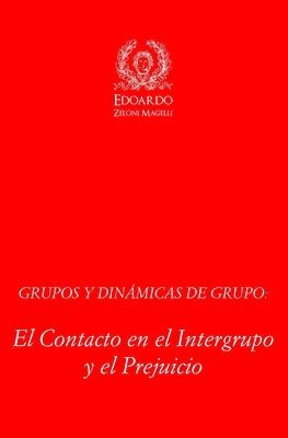 bokomslag Grupos Y Dinámicas de Grupo: El Contacto En El Intergrupo Y El Prejuicio