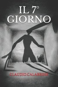 bokomslag Il 7° Giorno: Ti fidi della tua ombra?