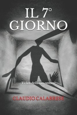bokomslag Il 7° Giorno: Ti fidi della tua ombra?