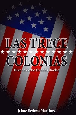 bokomslag Las Trece Colonias: Historia de Los Estados Unidos