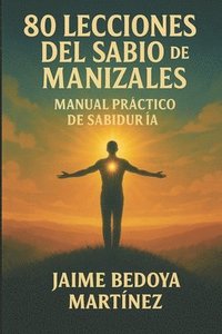 bokomslag Ochenta lecciones del sabio de Manizales: Manual práctico de la sabiduría