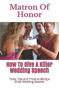 bokomslag Matron of Honor: How to Give a Killer Wedding Speech