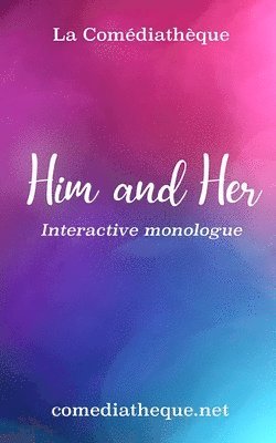 bokomslag Him and Her: Interactive Monologue