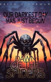 bokomslag Dawn Of The Spiders