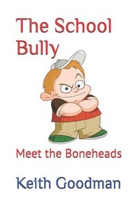 bokomslag The School Bully: Meet the Boneheads