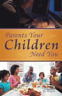 bokomslag Parents Your Children Need You