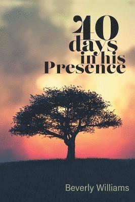 40 Days in His Presence 1