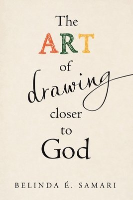 bokomslag The Art of Drawing Closer to God