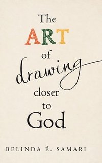 bokomslag Art of Drawing Closer to God
