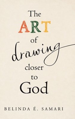 bokomslag The Art of Drawing Closer to God