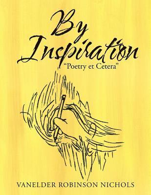 bokomslag By Inspiration "Poetry Et Cetera"