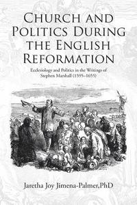 bokomslag Church and Politics During the English Reformation