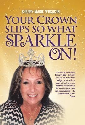 Your Crown Slips So What Sparkle On! 1