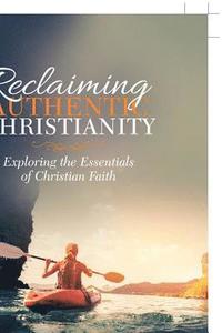 bokomslag Reclaiming Authentic Christianity