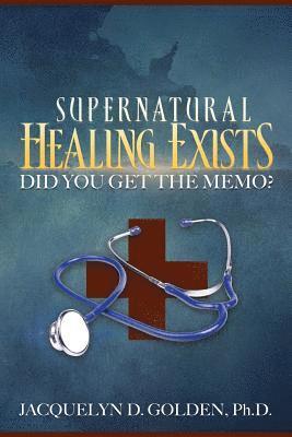 Supernatural Healing Exists 1