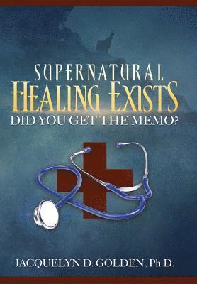 Supernatural Healing Exists 1