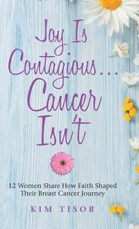 bokomslag Joy Is Contagious... Cancer Isn't