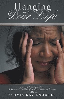 Olivia Kay Knowles - Hanging on for Dear Life, Häftad