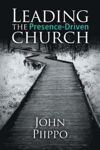 bokomslag Leading the Presence-Driven Church
