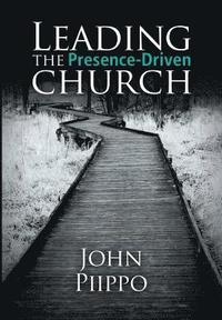 bokomslag Leading the Presence-Driven Church