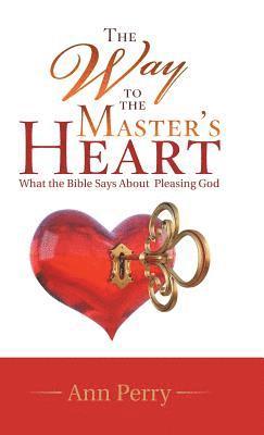 Ann Perry - Way to the Master's Heart, Inbunden