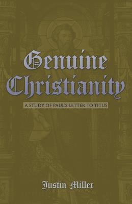 Justin Miller - Genuine Christianity, Häftad