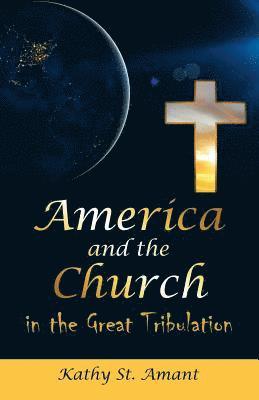 America and the Church in the Great Tribulation 1