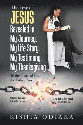 bokomslag Love of Jesus Revealed in My Journey, My Life Story, My Testimony, My Thanksgiving