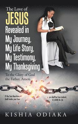 bokomslag Love of Jesus Revealed in My Journey, My Life Story, My Testimony, My Thanksgiving