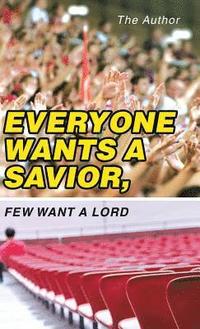 bokomslag Everyone Wants a Savior, Few Want a Lord