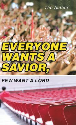 bokomslag Everyone Wants a Savior, Few Want a Lord