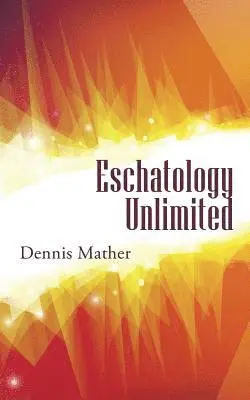 Dennis Mather - Eschatology Unlimited, Häftad. Tillgänglighet: Lägg i varukorg