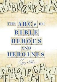 bokomslag Abcs of Bible Heroes and Heroines