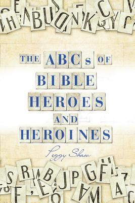 bokomslag The Abcs of Bible Heroes and Heroines
