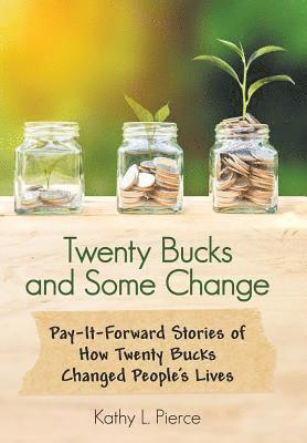 Twenty Bucks and Some Change 1