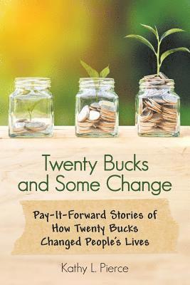 Twenty Bucks and Some Change 1