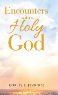 bokomslag Encounters with a Holy God