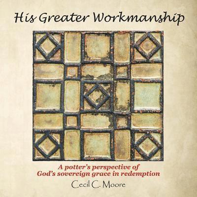 His Greater Workmanship 1