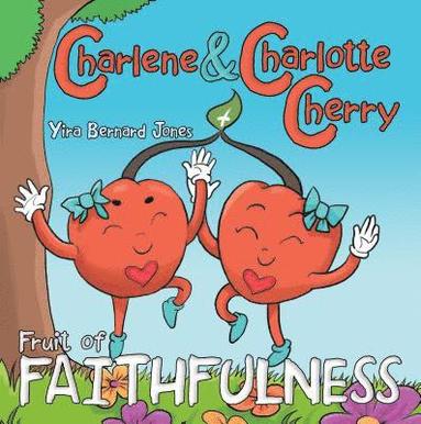 bokomslag Charlene & Charlotte Cherry: Fruit of Faithfulness