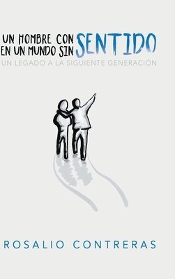 Rosalio Contreras - Hombre Con Sentido En Un Mundo Sin Sentido, Inbunden
