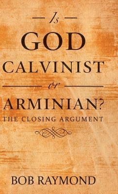 Is God Calvinist or Arminian? 1