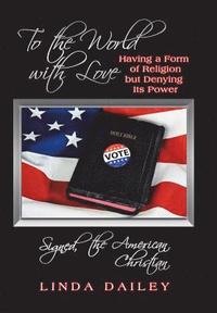 bokomslag To the World with Love Signed, the American Christian