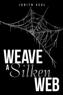 Judith Seul - Weave a Silken Web, Häftad